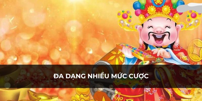 Có nhiều mức cược khác nhau để tham gia