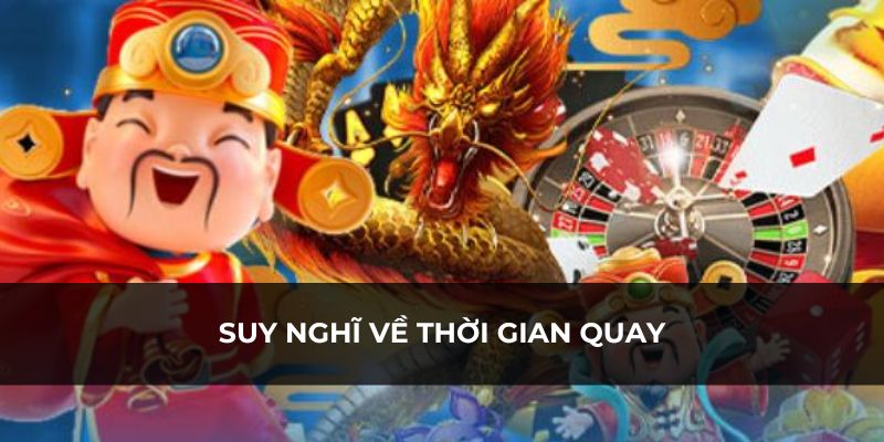 Lựa chọn thời điểm phù hợp để quay